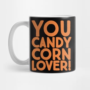 You Candy Corn Lover Mug